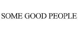 SOME GOOD PEOPLE