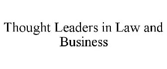 THOUGHT LEADERS IN LAW AND BUSINESS