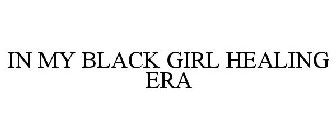 IN MY BLACK GIRL HEALING ERA