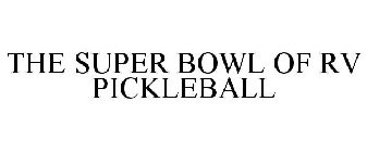 THE SUPER BOWL OF RV PICKLEBALL