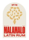 WHITE RUM 40% ALC/VOL 750 ML MALAMALO LATIN RUM
