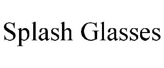 SPLASH GLASSES