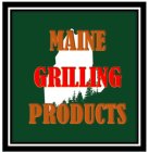 MAINE GRILLING PRODUCTS