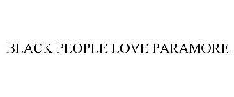 BLACK PEOPLE LOVE PARAMORE
