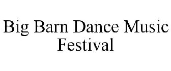 BIG BARN DANCE MUSIC FESTIVAL