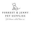 FORREST & JENNY PET SUPPLIES WE KNOW WHAT LOVE IST LOVE IS