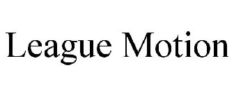LEAGUE MOTION