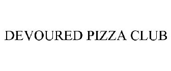DEVOURED PIZZA CLUB