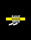 SAVE OUR BLACK MEN