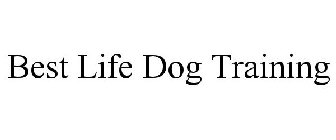 BEST LIFE DOG TRAINING