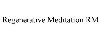 REGENERATIVE MEDITATION RM