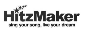 HITZMAKER SING YOUR SONG, LIVE YOUR DREAM