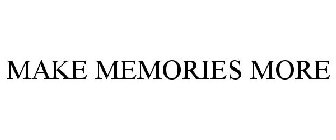MAKE MEMORIES MORE