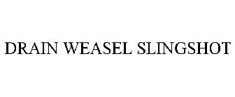 DRAIN WEASEL SLINGSHOT
