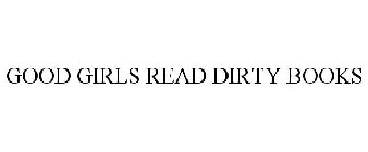 GOOD GIRLS READ DIRTY BOOKS