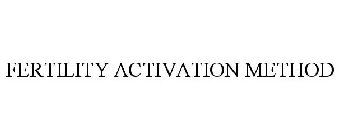 FERTILITY ACTIVATION METHOD