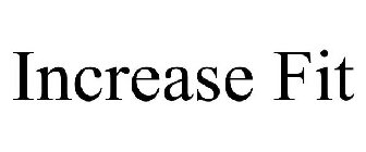 INCREASE FIT