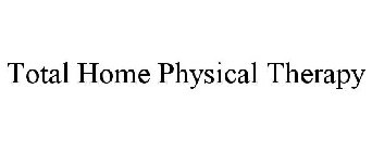 TOTAL HOME PHYSICAL THERAPY