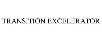 TRANSITION EXCELERATOR