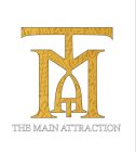 TMA THE MAIN ATTRACTION