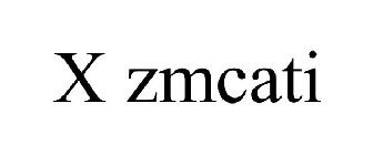 X ZMCATI