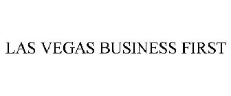 LAS VEGAS BUSINESS FIRST