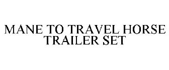 MANE TO TRAVEL HORSE TRAILER SET