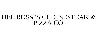 DEL ROSSI'S CHEESESTEAK & PIZZA CO.