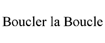 BOUCLER LA BOUCLE