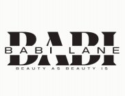BABI BABI LANE BEAUTY AS BEAUTY IS