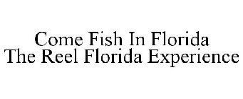 COME FISH IN FLORIDA THE REEL FLORIDA EXPERIENCE