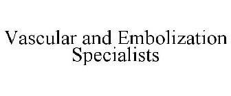 VASCULAR AND EMBOLIZATION SPECIALISTS