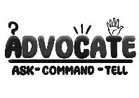 ADVOCATE ASK - COMMAND - TELL