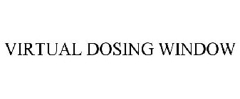 VIRTUAL DOSING WINDOW