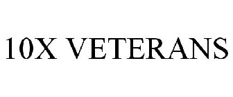 10X VETERANS