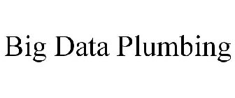BIG DATA PLUMBING