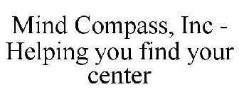 MIND COMPASS, INC - HELPING YOU FIND YOUR CENTER