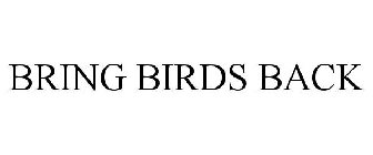 BRING BIRDS BACK