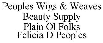 PEOPLES WIGS & WEAVES BEAUTY SUPPLY PLAIN OL FOLKS FELICIA D PEOPLES