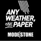 ANY WEATHER, ONE PAPER MODE|STONE
