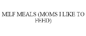 MILF MEALS (MOMS I LIKE TO FEED)