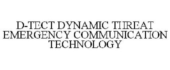 D-TECT DYNAMIC THREAT EMERGENCY COMMUNICATION TECHNOLOGY 