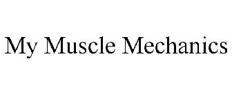 MY MUSCLE MECHANICS