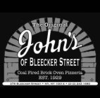 THE ORIGINAL JOHN'S OF BLEECKER STREET COAL FIRED BRICK OVEN PIZZERIA EST. 1929 278 BLEECKER STREET · NY, NY 10014 · (212) 243 1680OAL FIRED BRICK OVEN PIZZERIA EST. 1929 278 BLEECKER STREET · NY, 