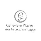 G GENEVIEVE PITURRO YOUR PURPOSE. YOUR LEGACY.
