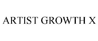 ARTIST GROWTH X