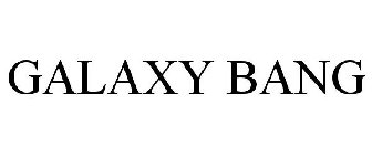 GALAXY BANG