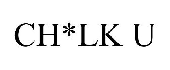 CH*LK U