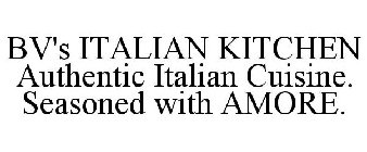 BV'S ITALIAN KITCHEN AUTHENTIC ITALIAN CUISINE. SEASONED WITH AMORE.
