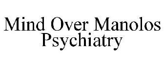 MIND OVER MANOLOS PSYCHIATRY